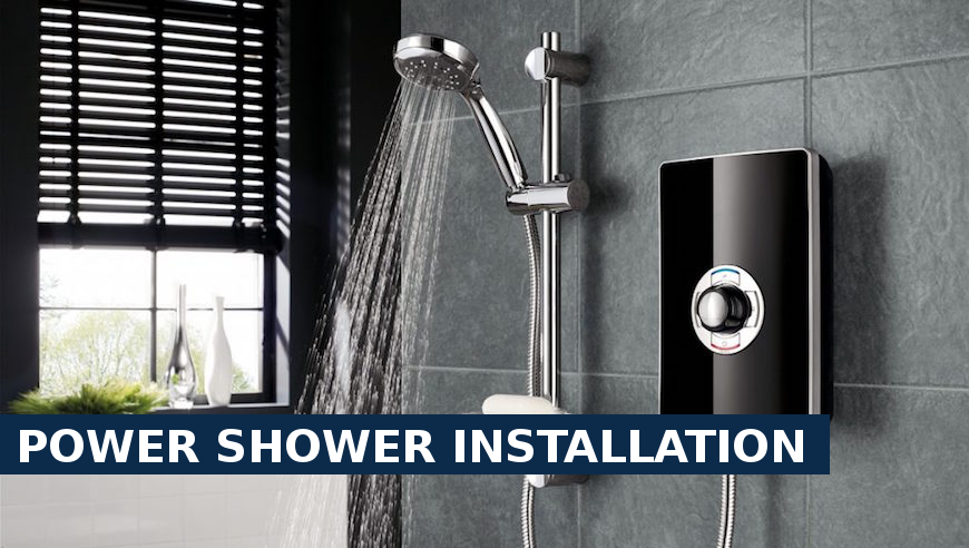Power shower installation Gordon Hill